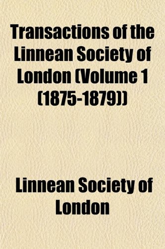 Transactions of the Linnean Society of London (Volume 1 (1875-1879)) (9781155112343) by London, Linnean Society Of