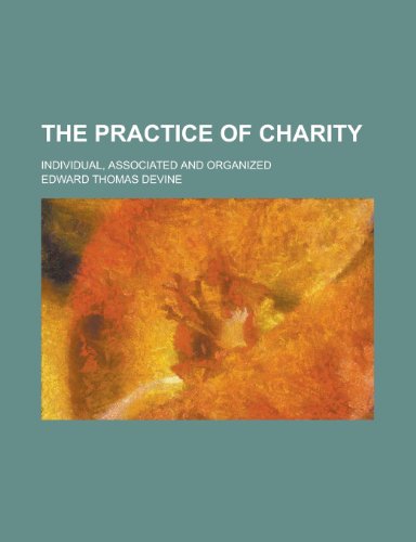 9781155115818: The Practice of Charity; Individual, Associated and Organized