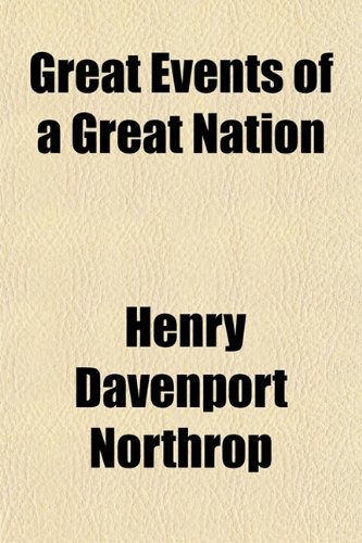 Great Events of a Great Nation (9781155117249) by Northrop, Henry Davenport