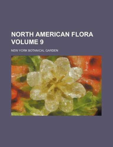 North American flora Volume 9 (9781155118352) by Garden, New York Botanical