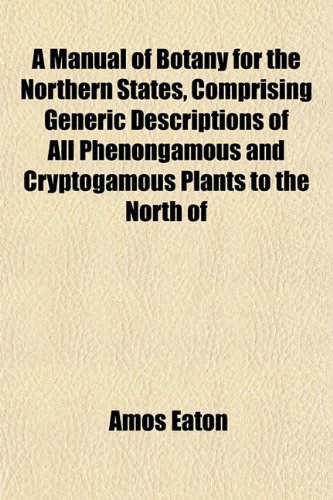 9781155118703: A Manual of Botany for the Northern States, Comprising Generic Descriptions of All Phenongamous and Cryptogamous Plants to the North of
