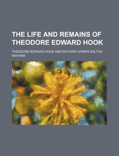 The Life and Remains of Theodore Edward Hook (9781155121055) by Hook, Theodore Edward