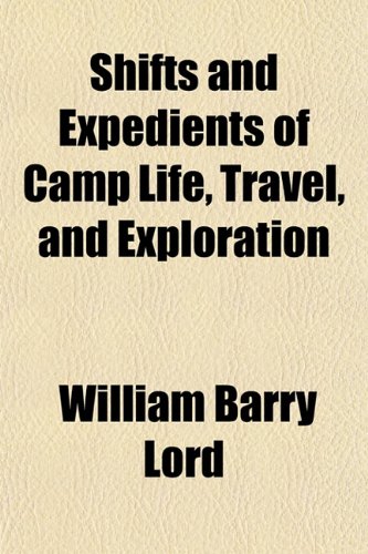 9781155124247: Shifts and Expedients of Camp Life, Travel, and Exploration