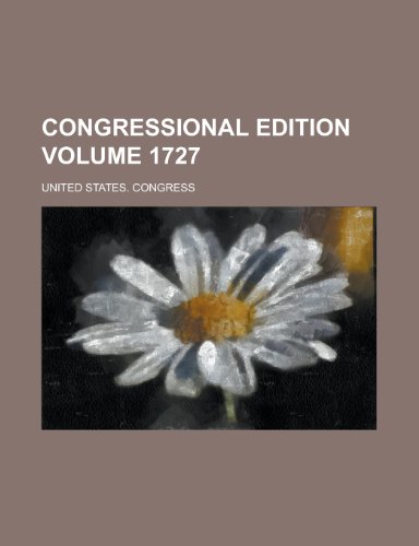Congressional Edition Volume 1727 (9781155125022) by U.S. Congress