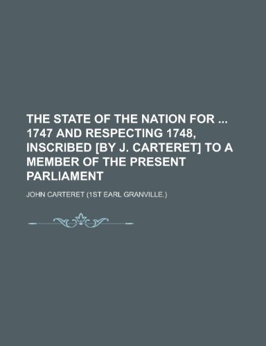 9781155125756: The State of the Nation for 1747 and Respecting 1748, Inscribed [By J. Carteret] to a Member of the Present Parliament