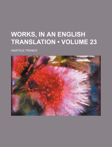 Works, in an English Translation (Volume 23) (9781155128450) by France, Anatole