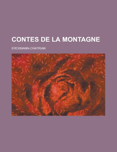 Contes de La Montagne (English and French Edition) (9781155128795) by Erckmann-Chatrian