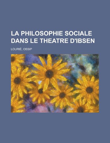 Stock image for La Philosophie Sociale Dans Le Theatre D'Ibsen for sale by medimops