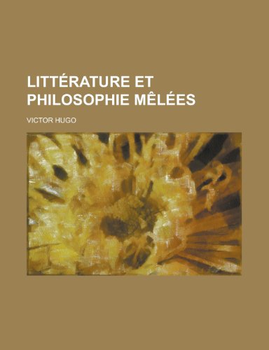 Litterature Et Philosophie Melees (French Edition) (9781155134222) by Victor Hugo