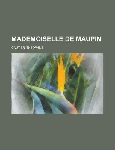 Mademoiselle de Maupin (French Edition) (9781155134314) by Thophile Gautier Theophile Gautier
