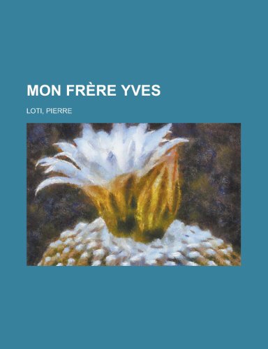 Mon Frere Yves (French Edition) (9781155134499) by Pierre Loti