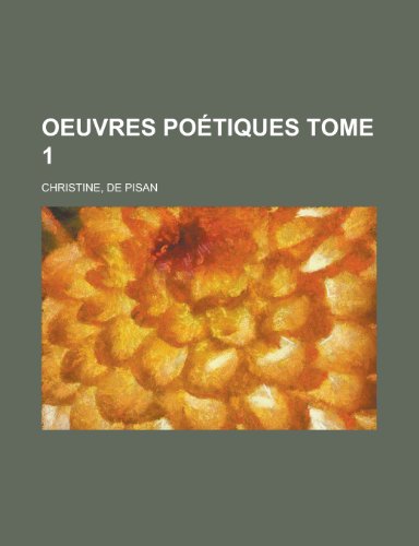 Oeuvres Poetiques Tome 1 (French Edition) (9781155134680) by Christine De Pizan