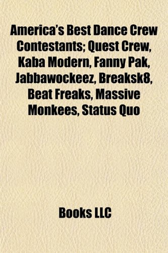 Beispielbild fr America`s Best Dance Crew Contestants; Quest Crew, Kaba Modern, Fanny Pak, Jabbawockeez, Breaksk8, Beat Freaks, Massive Monkees, Status Quo zum Verkauf von Buchpark