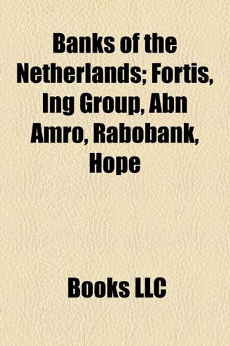 9781155159324: Banks of the Netherlands: Defunct Banks of the Netherlands, Fortis, Abn Amro, Ing Group, Rabobank, Hope & Co., Bank of Amsterdam