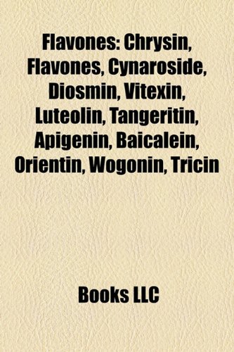 9781155192833: Flavones: Chrysin, Cynaroside, Diosmin, Vitexin, Luteolin, Tangeritin, Apigenin, Baicalein, Orientin, Wogonin, Tricin, 6-hydroxyflavone, Eupatilin, ... Techtochrysin, Genkwanin, Apiin, Tetuin