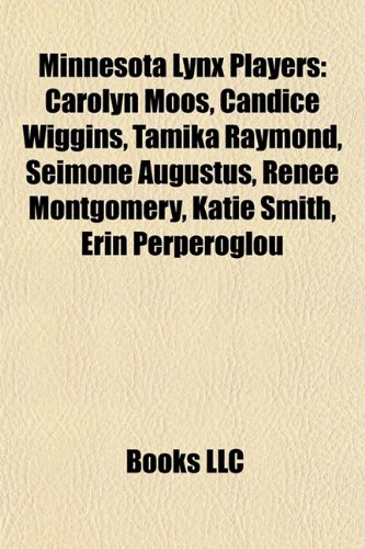 9781155223414: Minnesota Lynx players: Carolyn Moos, Candice Wiggins, Tamika Raymond, Renee Montgomery, Seimone Augustus, Teresa Edwards, Erin Perperoglou