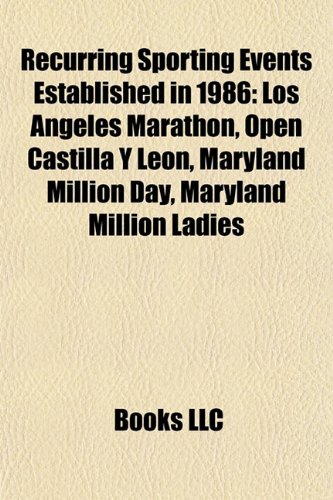 9781155259659: Recurring Sporting Events Established in 1986: Los Angeles Marathon, Open Castilla y Leon, Maryland Million Day, Maryland Million Ladies