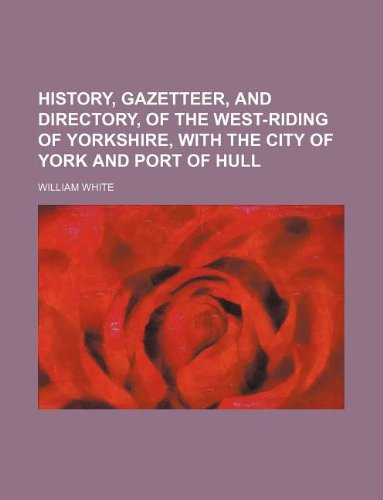 9781155309644: History, Gazetteer, and Directory, of the West-Riding of Yorkshire, with the City of York and Port of Hull