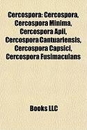 9781155335650: Cercospora: Cercospora Minima, Cercospora Apii, Cercospora Cantuariensis, Cercospora Capsici, Cercospora Fusimaculans, Cercospora Mangiferae