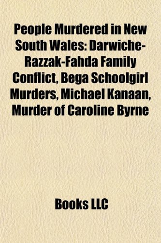 9781155384047: People murdered in New South Wales: Darwiche-Razzak-Fahda family conflict, Bega schoolgirl murders, Murder of Caroline Byrne