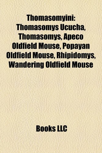 9781155404936: Thomasomyini: Thomasomys Ucucha, Apeco Oldfield Mouse, Popayn Oldfield Mouse, Rhipidomys, Wandering Oldfield Mouse, Cajamarca Oldfield Mouse