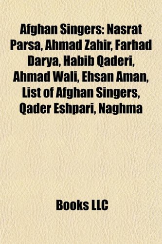 9781155418353: Afghan singers: Nasrat Parsa, Farhad Darya, Ahmad Zahir, Ahmad Wali, Ehsan Aman, List of Afghan singers, Aryan Khan, Qader Eshpari