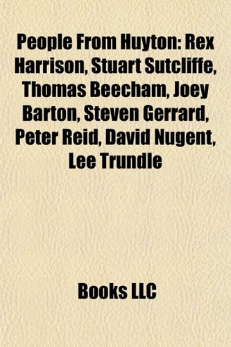 9781155478869: People from Huyton: Rex Harrison, Stuart Sutcliffe, Joey Barton, Steven Gerrard, Peter Reid, Sean Hughes, David Nugent, Freddie Starr
