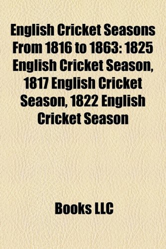 9781155700847: English Cricket Seasons From 1816 to 1863: 1825 English Cricket Season, 1817 English Cricket Season, 1822 English Cricket Season