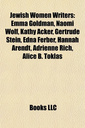 9781155745305: Jewish women writers: Emma Goldman, Naomi Wolf, Kathy Acker, Gertrude Stein, Edna Ferber, Hannah Arendt, Adrienne Rich, Alice B. Toklas