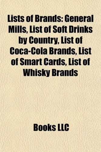 9781155818610: Lists of brands: General Mills, List of Marks & Spencer brands, List of soft drinks by country, List of cigar brands, List of Coca-Cola brands