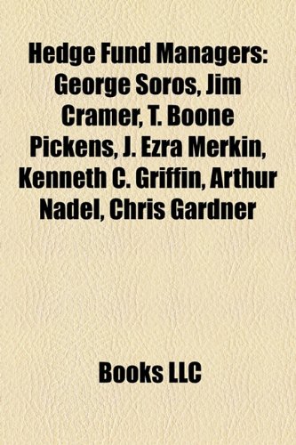 9781155866963: Hedge fund managers: Ray Kurzweil, George Soros, Jim Cramer, T. Boone Pickens, J. Ezra Merkin, Mario Gabelli, Harry Markopolos