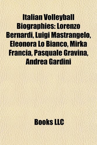 9781155930336: Italian Volleyball Biography Introduction: Lorenzo Bernardi, Luigi Mastrangelo, Eleonora Lo Bianco, Mirka Francia, Pasquale Gravina
