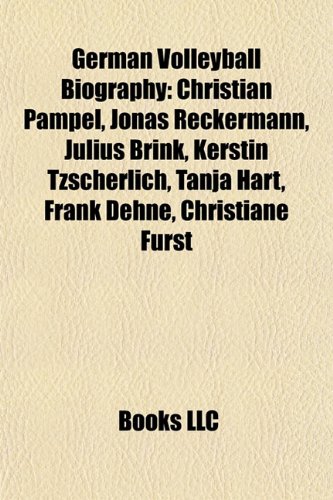 9781155937298: German Volleyball Biography Introduction: Christian Pampel, Jonas Reckermann, Julius Brink, Kerstin Tzscherlich, Tanja Hart, Frank Dehne