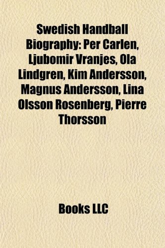 9781155939506: Swedish Handball Biography Introduction: Per Carlen, Ljubomir Vranjes, Ola Lindgren, Kim Andersson, Magnus Andersson, Lina Olsson Rosenberg