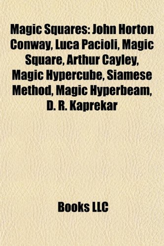 9781155949338: Magic squares: John Horton Conway, Luca Pacioli, Magic square, Arthur Cayley, Magic hypercube, Siamese method, Magic hyperbeam