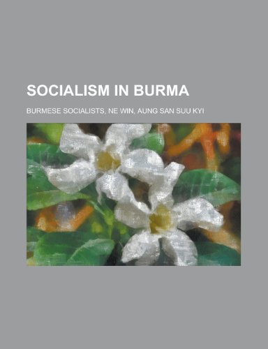 9781156018866: Socialism in Burma: Burmese Socialists, Ne Win, Aung San Suu Kyi