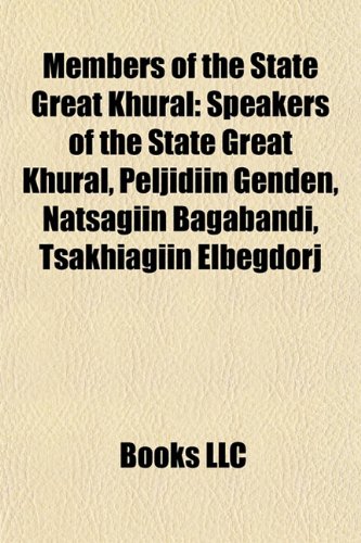 9781156052518: Members of the State Great Khural: Speakers of the State Great Khural, Peljidiin Genden, Natsagiin Bagabandi, Tsakhiagiin Elbegdorj