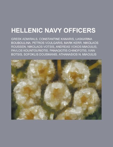 9781156085226: Hellenic Navy Officers: Nikolaos Roussen, Mark Kerr, Athanasios N. Miaoulis, Ioannis A. Miaoulis, Andreas A. Miaoulis, Miltiadis Iatridis