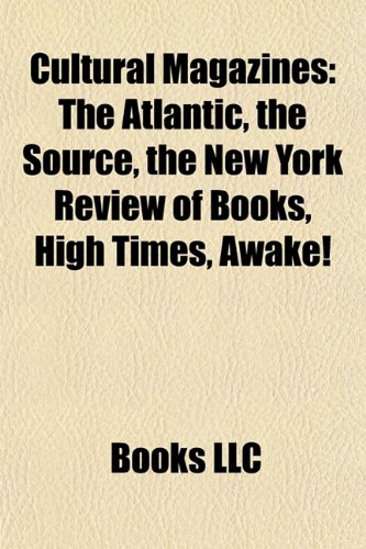 9781156434260: Cultural magazines: The Atlantic, The Source, The New York Review of Books, Nyt Tidsskrift, High Times, Outlook Media