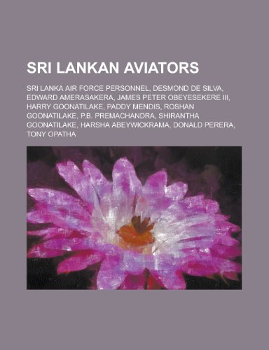 9781156458716: Sri Lankan Aviators: Edward Amerasakera, James Peter Obeyesekere III, Harry Goonatilake, Paddy Mendis, Roshan Goonatilake, P.B. Premachandr [Idioma Ingls]