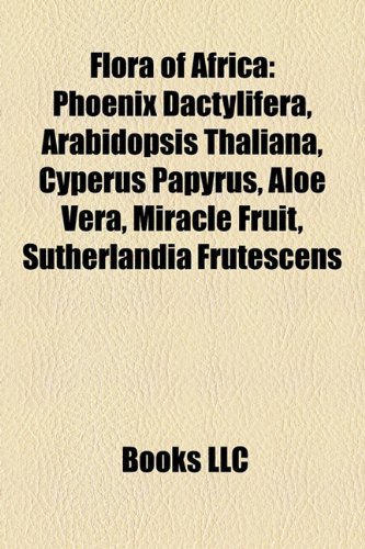 9781156473214: Flora of Africa: Arabidopsis thaliana, Eragrostis tef, Equisetum, Cyperus papyrus, Arundo donax, Cotoneaster, Passiflora, Ivy