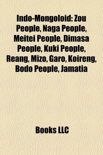 9781156504291: Indo-Mongoloid: Zou people, Kuki people, Dimasa people, Naga people, Meitei people, Reang, Mizo people, Garo people, Koireng, Bodo people