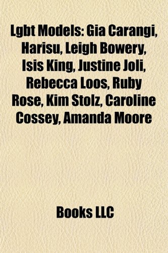 9781156673713: LGBT models: Gia Carangi, Harisu, Joe McElderry, Leigh Bowery, Ruby Rose, Isis King, Justine Joli, Kim Stolz, April Ashley, Caroline Cossey