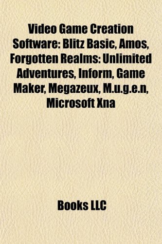 9781156707227: Video game creation software: Blitz BASIC, AMOS, Blender, Forgotten Realms: Unlimited Adventures, Inform, Game Maker, MegaZeux, Microsoft XNA