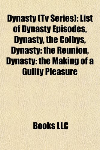 Beispielbild fr Dynasty (tv Series): List Of Dynasty Epi zum Verkauf von GreatBookPrices