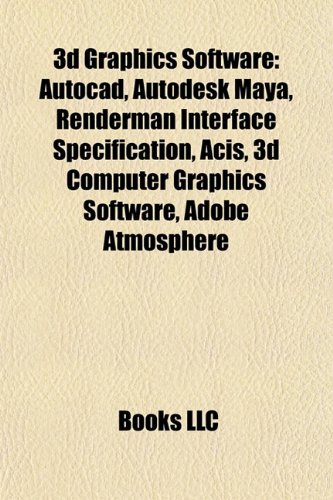 9781156761359: 3D graphics software: AutoCAD, Autodesk Maya, RenderMan Interface Specification, Blender, ACIS, MeVisLab, Adobe Atmosphere