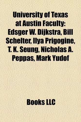 9781156871713: University of Texas at Austin faculty: Edsger W. Dijkstra, Bill Schelter, Ilya Prigogine, T. K. Seung, Ghil'ad Zuckermann, Nicholas A. Peppas