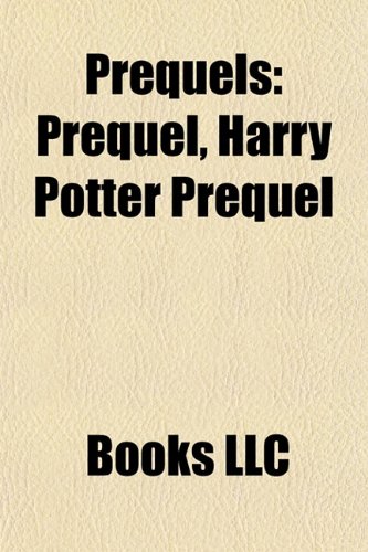 9781156923443: Prequels: Prequel, Harry Potter Prequel