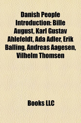 9781156947272: Danish People Introduction: Bille August, Karl Gustav Ahlefeldt, ADA Adler, Erik Balling, Andreas Aagesen, Vilhelm Thomsen