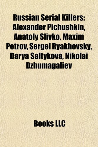 9781156961100: Russian Serial Killers: Alexander Pichus